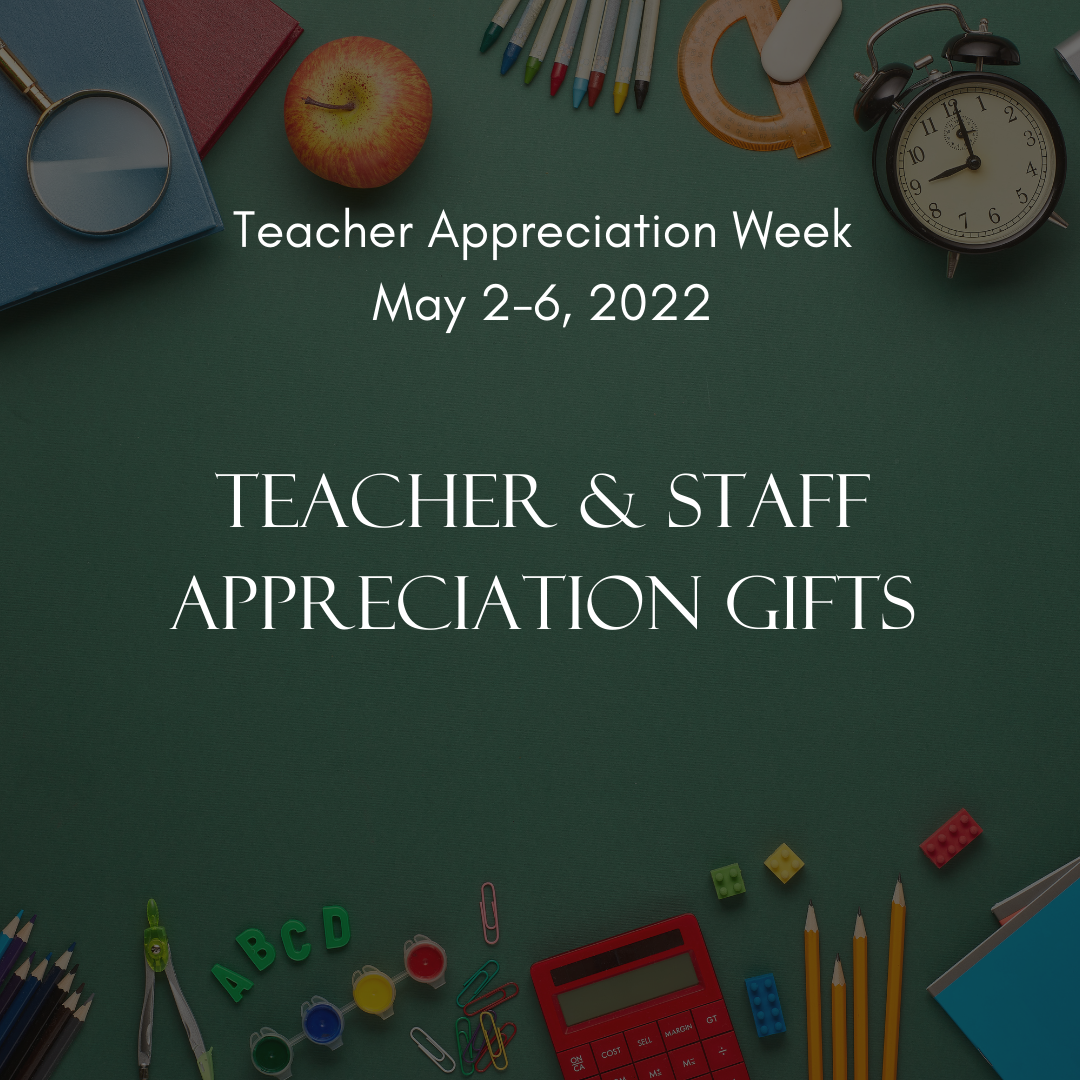 Teacher & Staff Appreciation Gifts